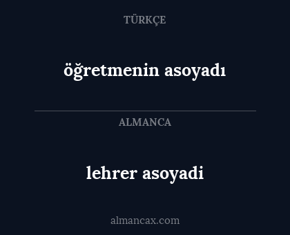 öğretmenin asoyadı - lehrer asoyadi