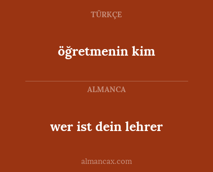 öğretmenin kim - wer ist dein lehrer