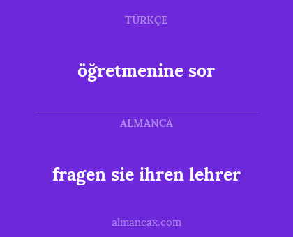 fragen sie ihren lehrer - öğretmenine sor