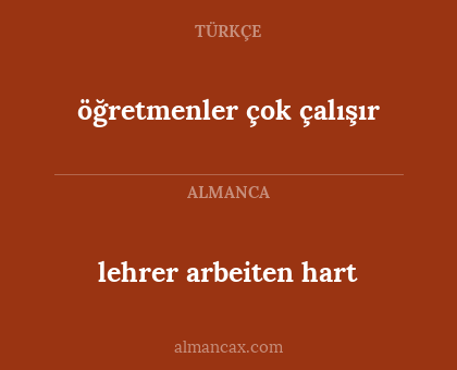 lehrer arbeiten hart - öğretmenler çok çalışır