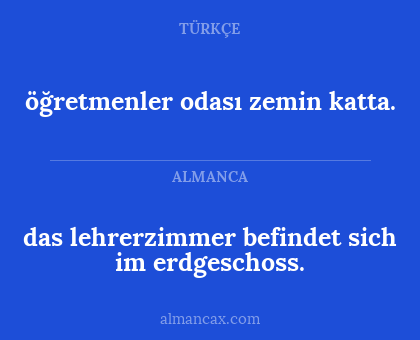 das lehrerzimmer befindet sich im erdgeschoss. - öğretmenler odası zemin katta.