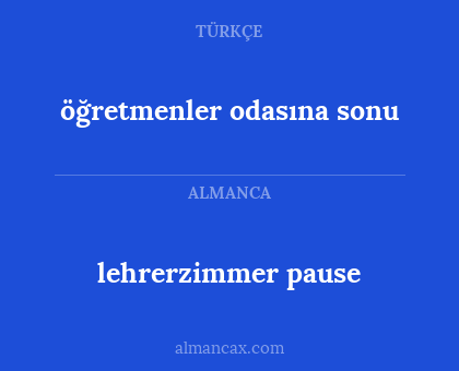 lehrerzimmer pause - öğretmenler odasına sonu