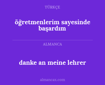 danke an meine lehrer - öğretmenlerim sayesinde başardım