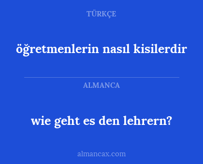 wie geht es den lehrern? - öğretmenlerin nasıl kisilerdir