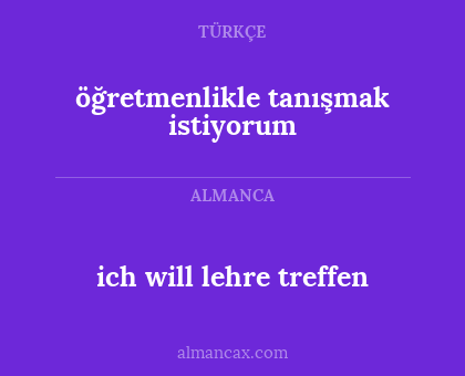 öğretmenlikle tanışmak istiyorum - ich will lehre treffen