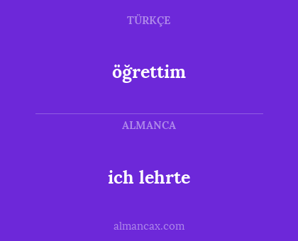 ich lehrte - öğrettim