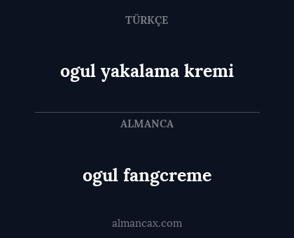 ogul yakalama kremi - ogul fangcreme