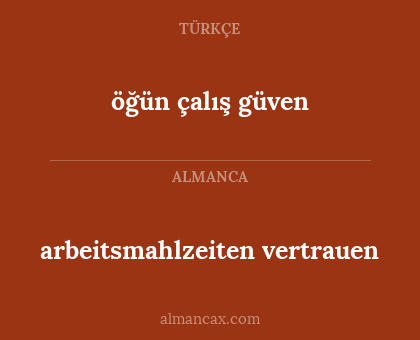 arbeitsmahlzeiten vertrauen - öğün çalış güven