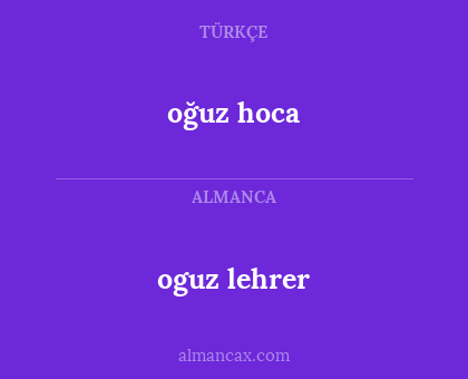 oğuz hoca - oguz lehrer