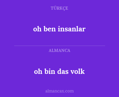 oh bin das volk - oh ben insanlar