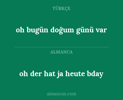 oh bugün doğum günü var - oh der hat ja heute bday