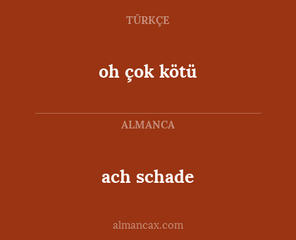 ach schade - oh çok kötü