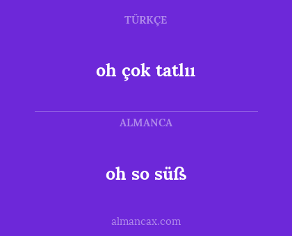 oh so süß - oh çok tatlıı