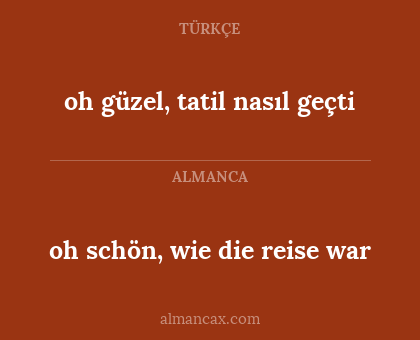 oh güzel, tatil nasıl geçti - oh schön, wie die reise war