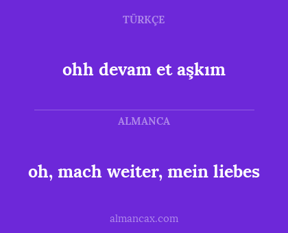 ohh devam et aşkım - oh, mach weiter, mein liebes