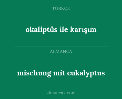 mischung mit eukalyptus - okaliptüs ile karışım
