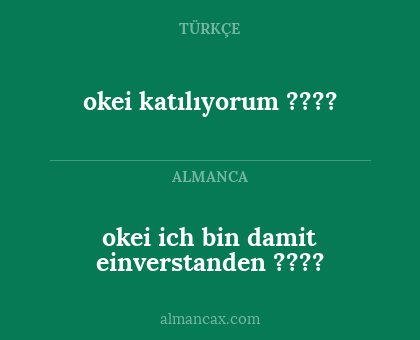 okei katılıyorum ???? - okei ich bin damit einverstanden ????
