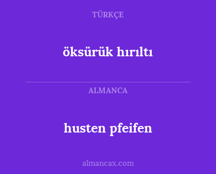 husten pfeifen - öksürük hırıltı