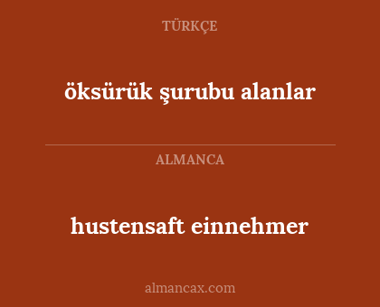hustensaft einnehmer - öksürük şurubu alanlar