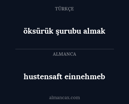 hustensaft einnehmeb - öksürük şurubu almak
