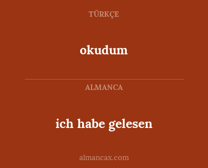 ich habe gelesen - okudum