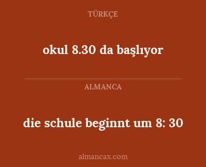 die schule beginnt um 8: 30 - okul 8.30 da başlıyor
