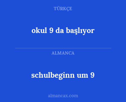 schulbeginn um 9 - okul 9 da başlıyor