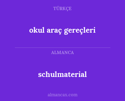 schulmaterial - okul araç gereçleri
