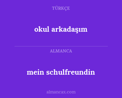 okul arkadaşım - mein schulfreundin