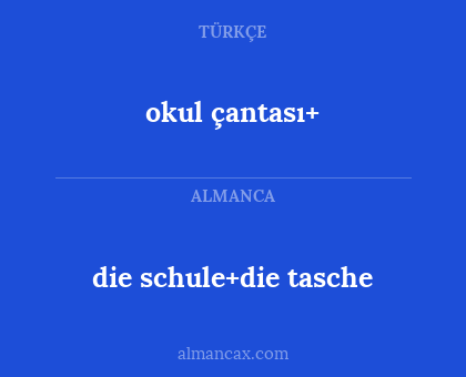 okul çantası+ - die schule+die tasche