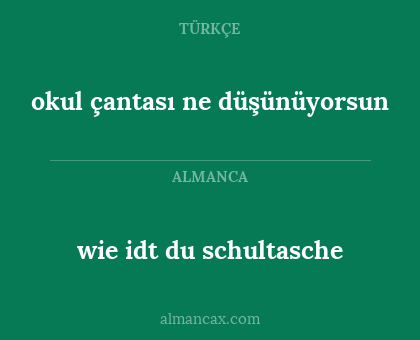 wie idt du schultasche - okul çantası ne düşünüyorsun