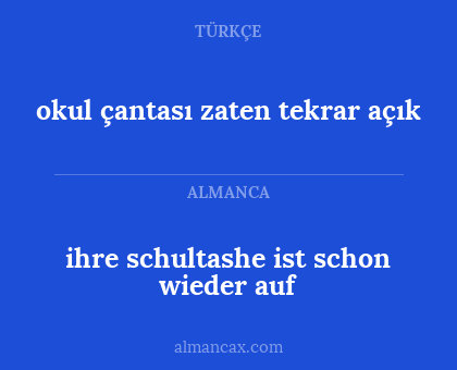 ihre schultashe ist schon wieder auf - okul çantası zaten tekrar açık