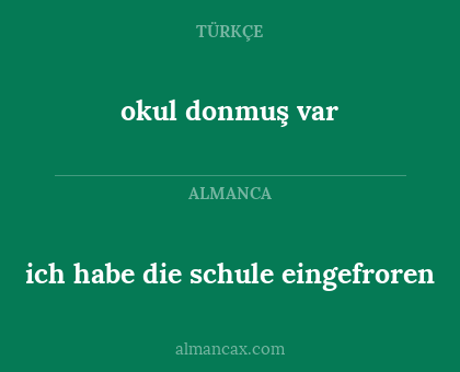 okul donmuş var - ich habe die schule eingefroren