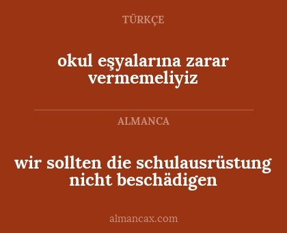 okul eşyalarına zarar vermemeliyiz - wir sollten die schulausrüstung nicht beschädigen
