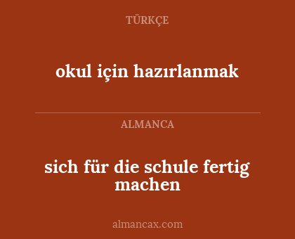 sich für die schule fertig machen - okul için hazırlanmak