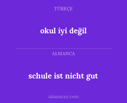 schule ist nicht gut - okul iyi değil