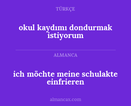 ich möchte meine schulakte einfrieren - okul kaydımı dondurmak istiyorum