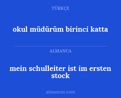 mein schulleiter ist im ersten stock - okul müdürüm birinci katta