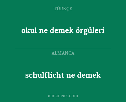 okul ne demek örgüleri - schulflicht ne demek