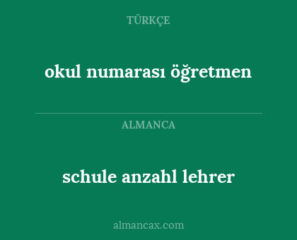 okul numarası
öğretmen - schule anzahl
lehrer