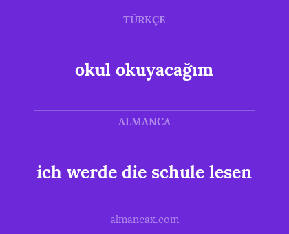 okul okuyacağım - ich werde die schule lesen