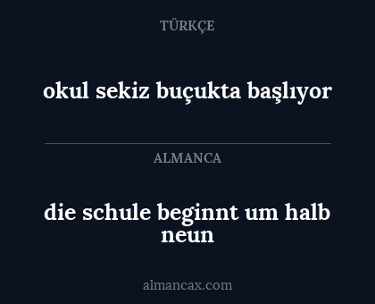 die schule beginnt um halb neun - okul sekiz buçukta başlıyor