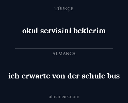 okul servisini beklerim - ich erwarte von der schule bus