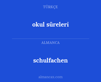 schulfachen - okul süreleri