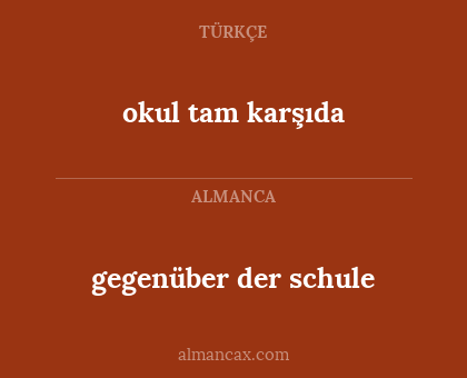gegenüber der schule - okul tam karşıda