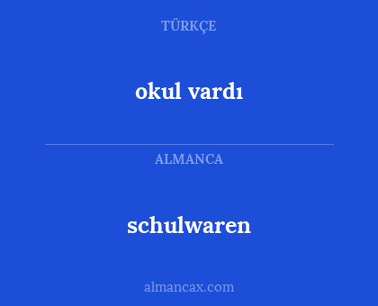 schulwaren - okul vardı