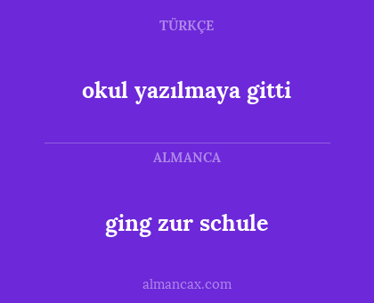 ging zur schule - okul yazılmaya gitti