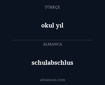 schulabschlus - okul yıl