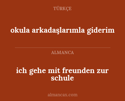 okula arkadaşlarımla giderim - ich gehe mit freunden zur schule