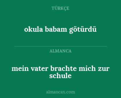 okula babam götürdü - mein vater brachte mich zur schule